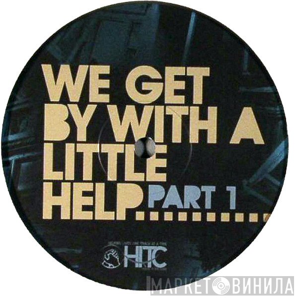  - We Get By With A Little Help... Part 1