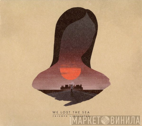 We Lost The Sea  - Triumph & Disaster