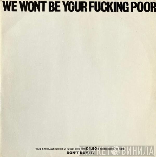  - We Wont Be Your Fucking Poor
