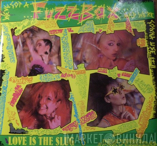 We've Got A Fuzzbox And We're Gonna Use It - Love Is The Slug