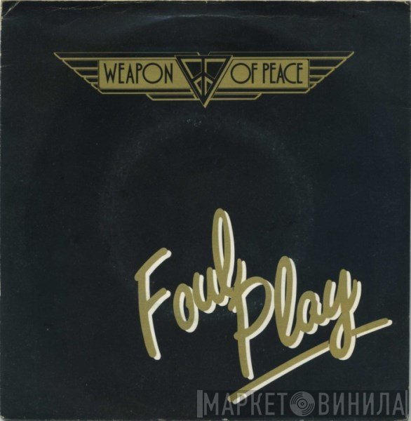 Weapon Of Peace - Foul Play