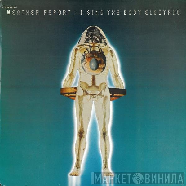 Weather Report - I Sing The Body Electric
