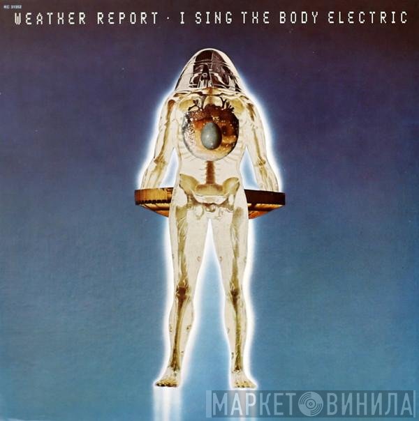 Weather Report - I Sing The Body Electric