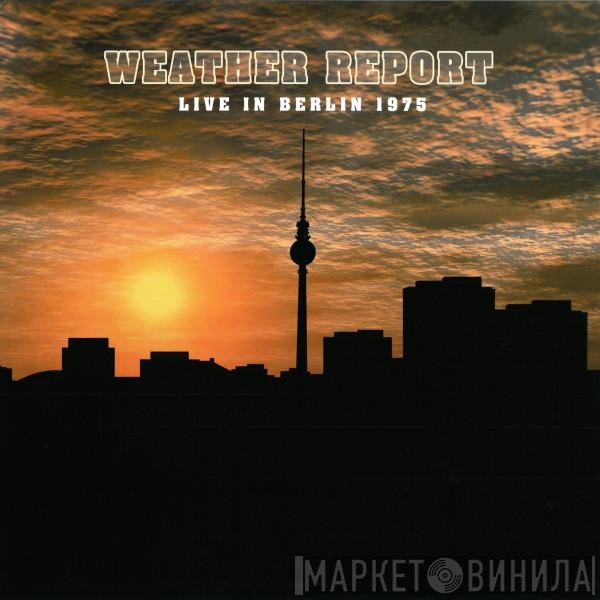 Weather Report  - Live In Berlin 1975