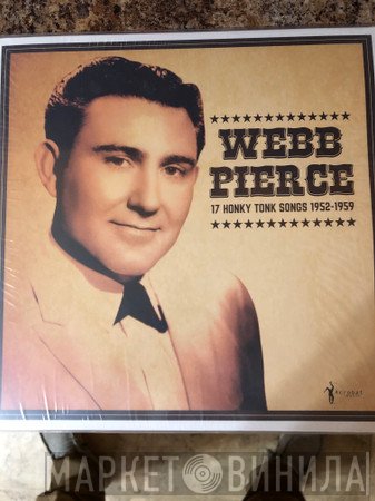 Webb Pierce - 17 Honky Tonk Songs 1952-1959