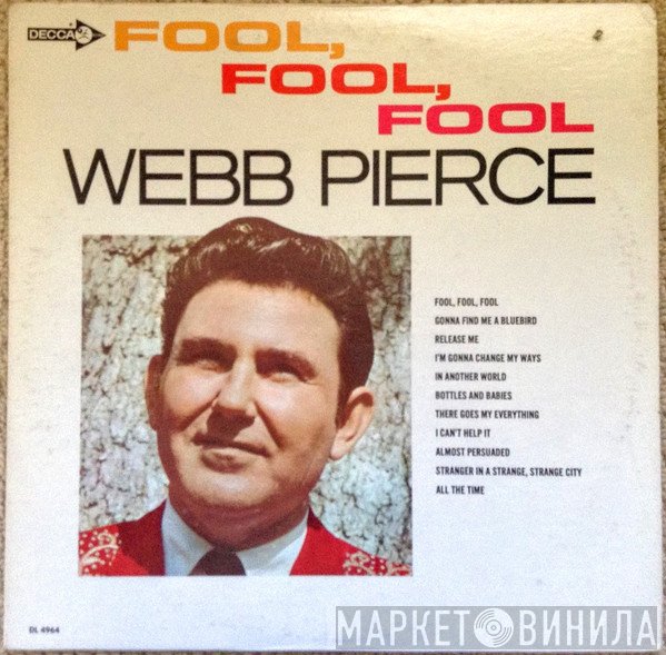 Webb Pierce  - Fool, Fool, Fool