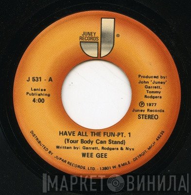 Wee Gee  - Have All The Fun