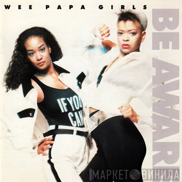 Wee Papa Girl Rappers  - Be Aware