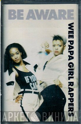 Wee Papa Girl Rappers  - Be Aware