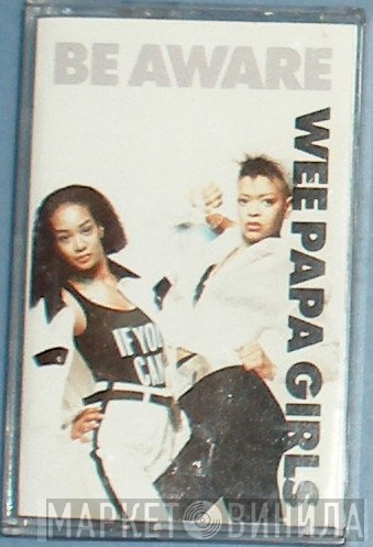 Wee Papa Girl Rappers  - Be Aware