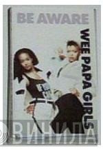 Wee Papa Girl Rappers  - Be Aware