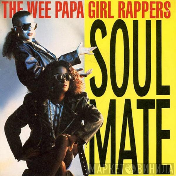 Wee Papa Girl Rappers  - Soulmate