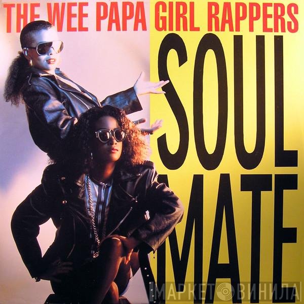 Wee Papa Girl Rappers  - Soulmate