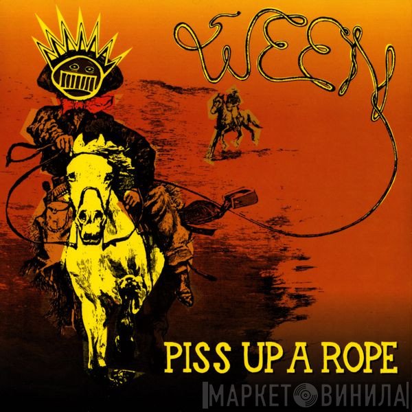 Ween  - Piss Up A Rope