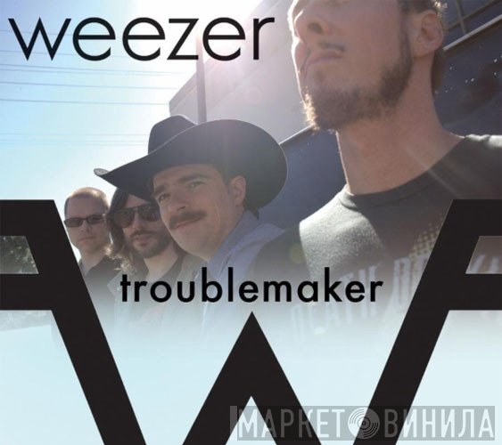 Weezer  - Troublemaker