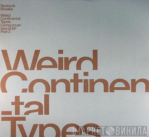 Weird Continental Types - Living On An Island EP Part 2