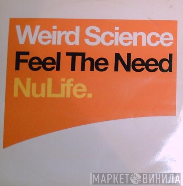 Weird Science - Feel The Need