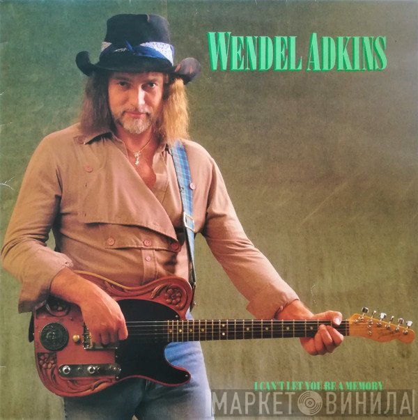 Wendel Adkins - I Can't Let You Be A Memory