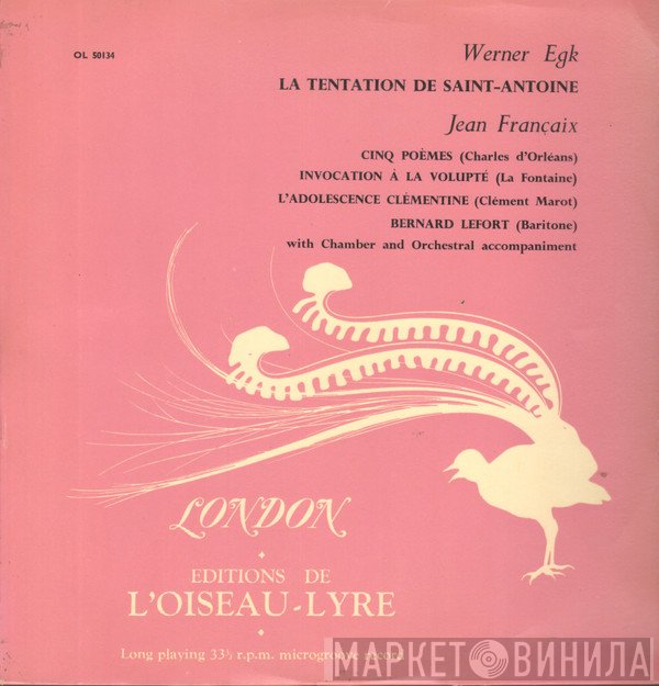 Werner Egk, Jean Françaix - La Tentation De Saint-Antoine / Cinq Poèmes / Invocation À La Volupté / L'Adolescence Clémentine