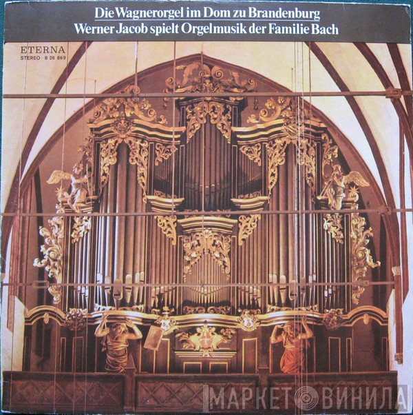 Werner Jacob - Die Wagnerorgel Im Dom Zu Brandenburg (Werner Jacob Spielt Orgelmusik Der Familie Bach)