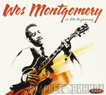 Wes Montgomery  - In The Beginning