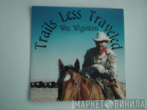 Wes Wiginton - Trails Less Traveled
