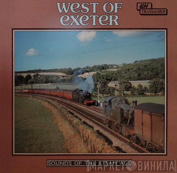  - West Of Exeter (Steam Hauled Trains On The Exeter-Plymouth Main Line Of The Former Great Western Railway, In 1957 And 1958)