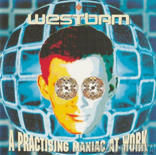 WestBam  - A Practising Maniac At Work