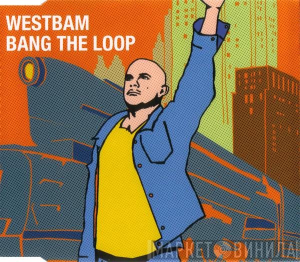 WestBam  - Bang The Loop