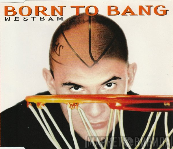 WestBam  - Born To Bang