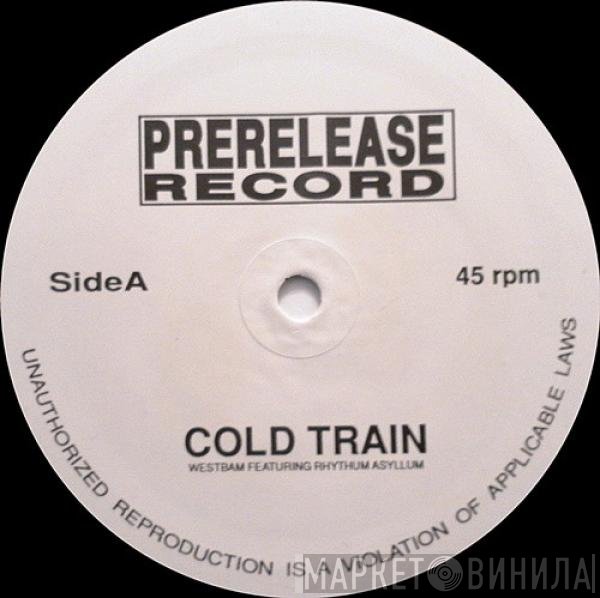 WestBam Featuring Rhythum Asyllum  - Cold Train