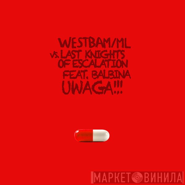 WestBam vs. Last Knights Of Escalation Feat. Balbina   - Uwaga!!!