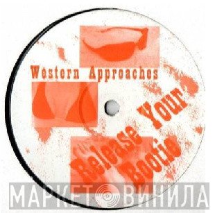 Western Approaches - Release Your Bootie