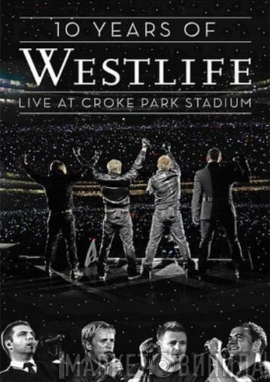 Westlife - 10 Years Of Westlife: Live At Croke Park Stadium