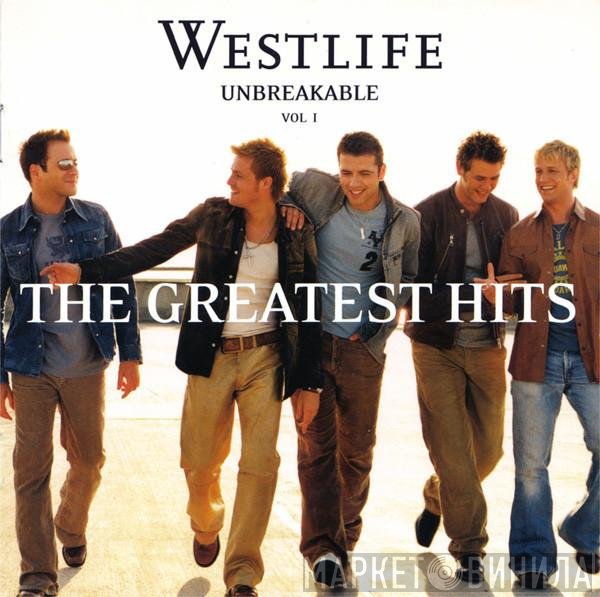 Westlife  - Unbreakable - The Greatest Hits Vol. 1