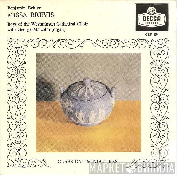 Westminster Cathedral Choir, George Malcolm, Benjamin Britten  - Missa Brevis