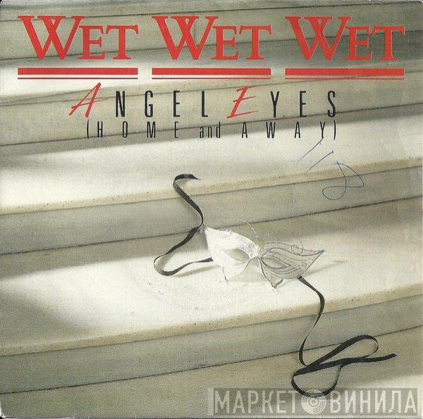 Wet Wet Wet - Angel Eyes (Home And Away)