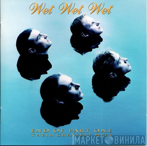 Wet Wet Wet  - End Of Part One (Their Greatest Hits)