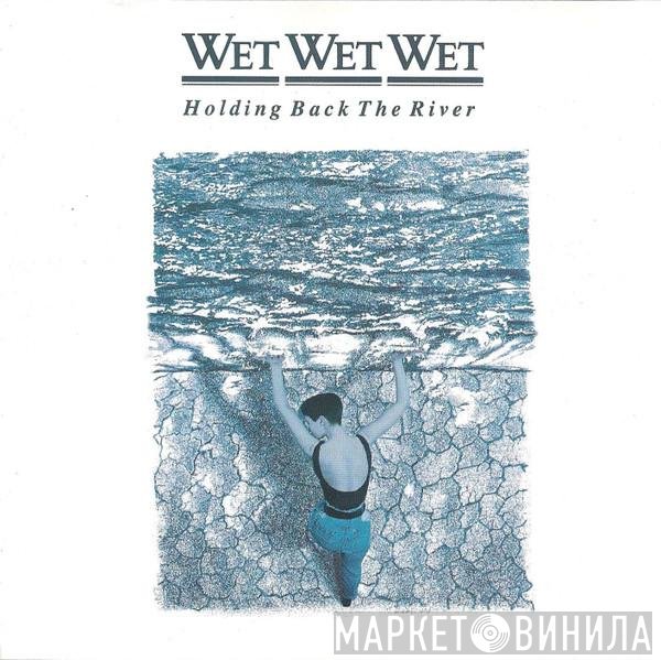 Wet Wet Wet - Holding Back The River