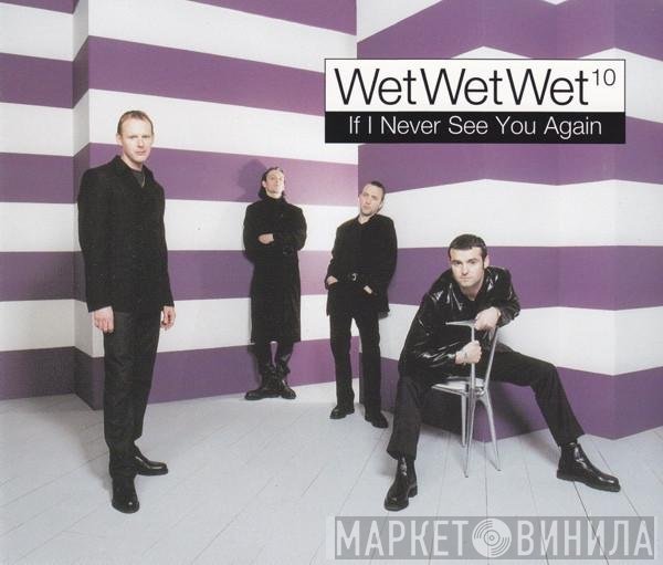 Wet Wet Wet - If I Never See You Again