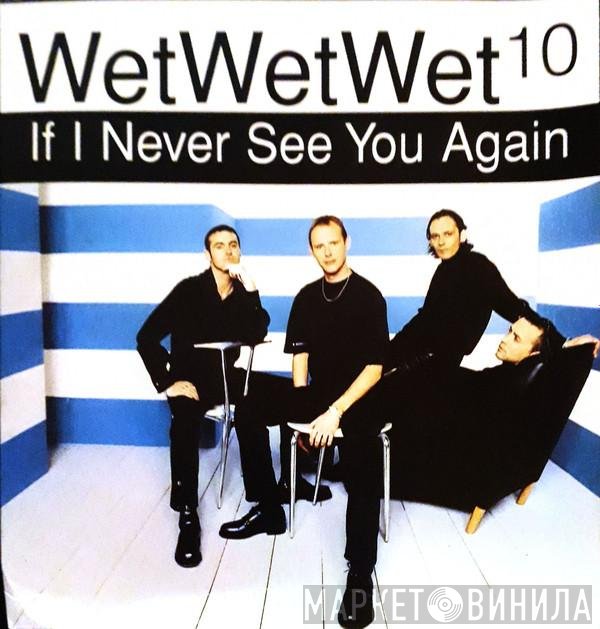 Wet Wet Wet - If I Never See You Again