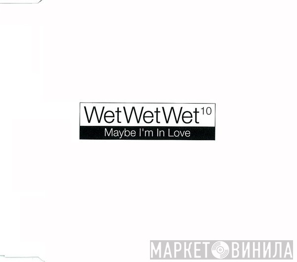 Wet Wet Wet - Maybe I'm In Love