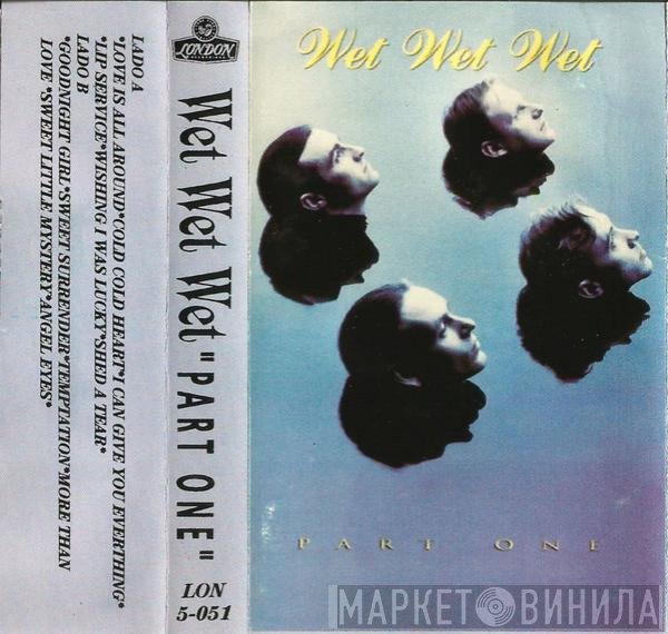 Wet Wet Wet  - Part One