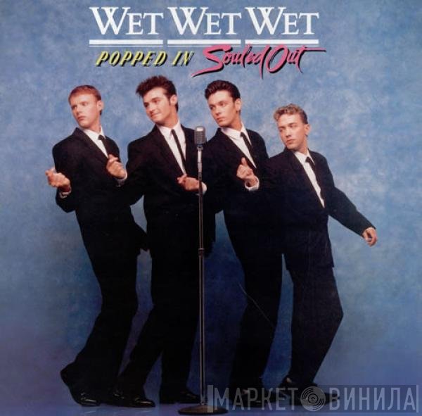 Wet Wet Wet  - Popped In Souled Out