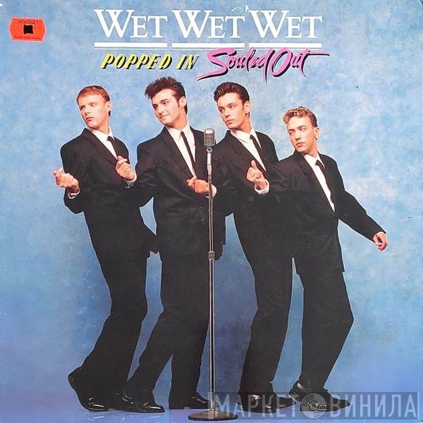 Wet Wet Wet  - Popped In Souled Out