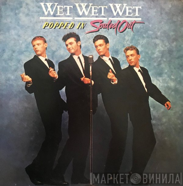 Wet Wet Wet  - Popped In Souled Out