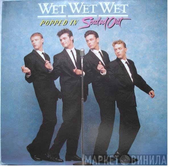 Wet Wet Wet  - Popped In Souled Out
