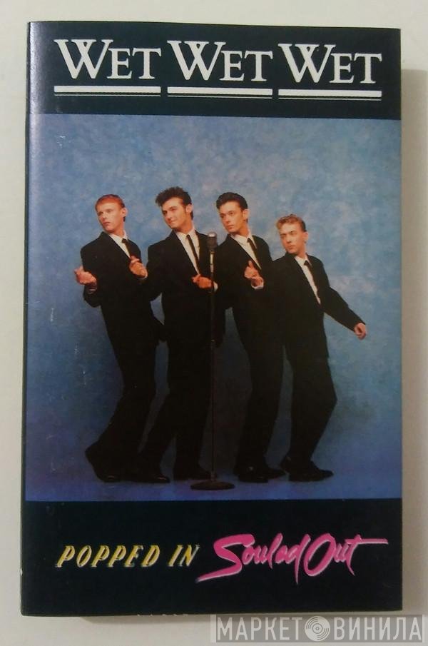 Wet Wet Wet  - Popped In Souled Out