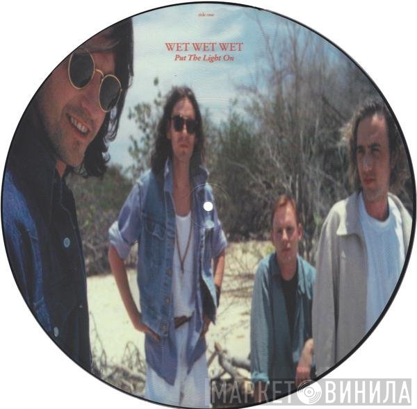 Wet Wet Wet - Put The Light On
