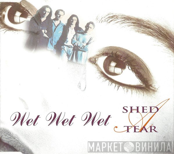 Wet Wet Wet - Shed A Tear